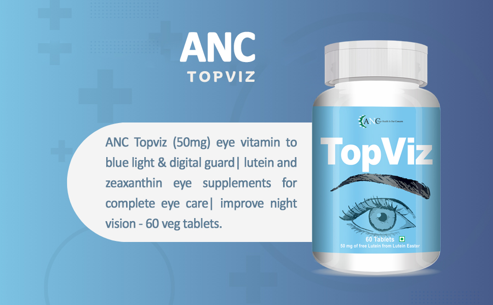 ANC Topviz (50 mg) Eye Vitamin to Blue light & Digital Gaurd|Lutein and Zeaxanth