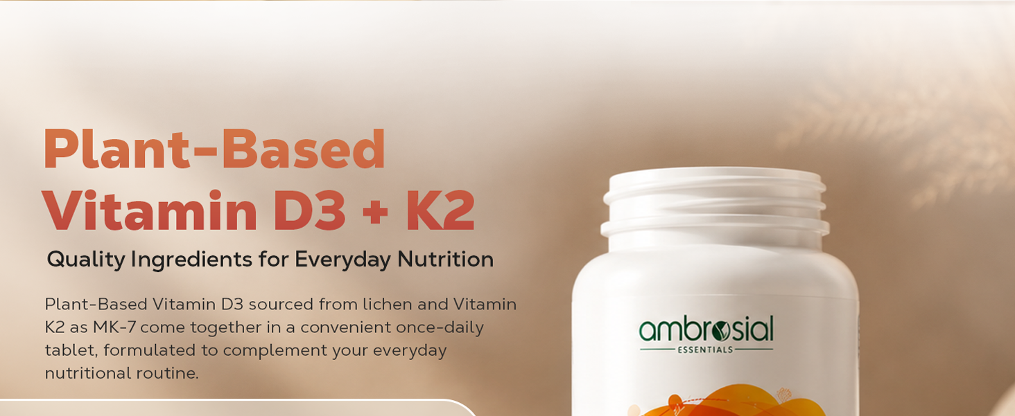 Ambrosial Vitamin D3 K2 Forte 120 Tablets | Vitamin D 3 k 2 Supplement for Bone, Heart & Immune Health Vitamin D3 (600 IU) with MK-7 Vitamin K2 | Plant-Based High Absorption Daily supplements