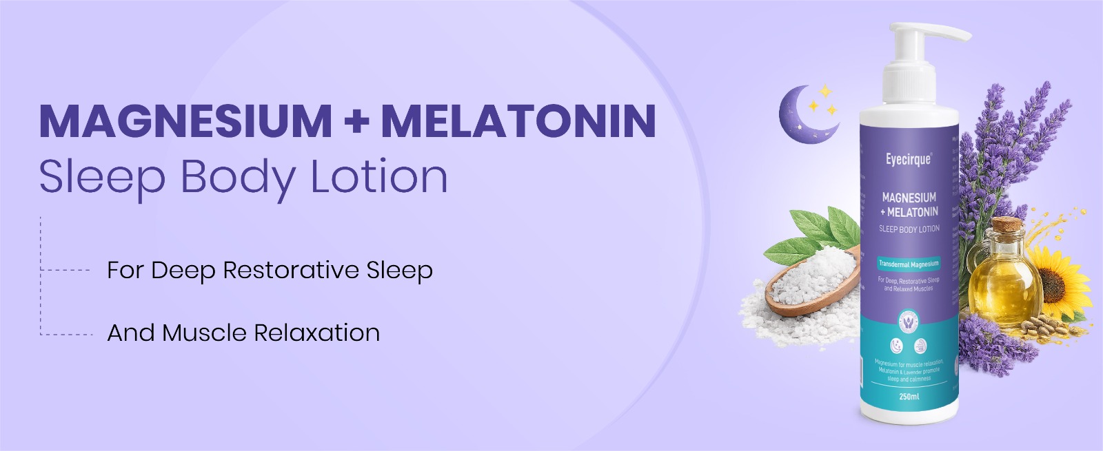 Eyecirque Magnesium Body Lotion with Melatonin & Lavender for Sleep, Muscle Pain & Leg Cramps | Fast Absorption for Feet, Legs & Night Recovery | Relaxation & Pain Relief Body Lotion 100ml