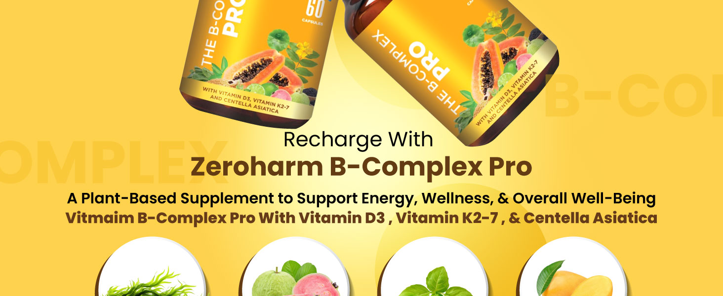 Zeroharm B-Complex Pro with Vitamin D3 & K2-7 | Vitamin B-Complex With B1, B2, B3, B5, B6, B9 & Vit B12 | Plant-Based Supplement | Supports Energy & Immunity For Men and Women | 60 Veg Capsules