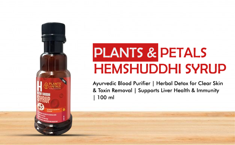 PLANTS & PETALS Hemshuddhi Syrup | Ayurvedic Blood Purifier Syrup| Herbal Detox for Clear Skin & Toxin Removal | Supports Liver Health & Immunity | 100 ml
