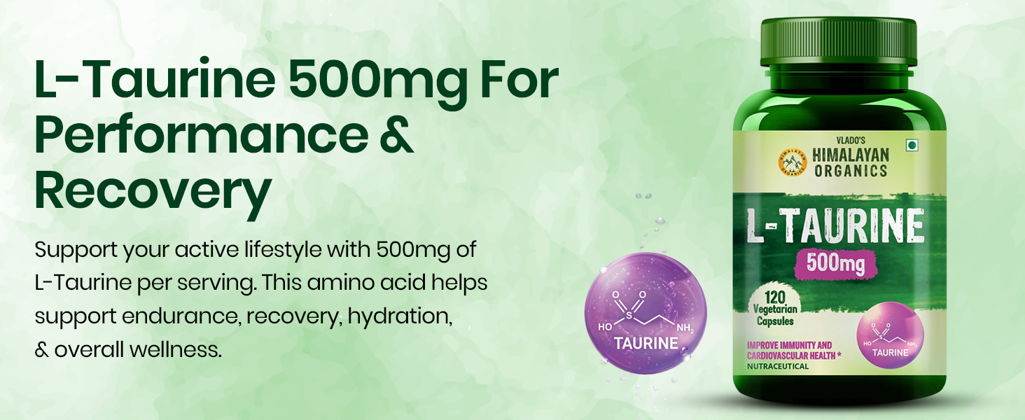 Vlado's Himalayan Organics L-Taurine 500mg | Amino Acid Supplement for Athletic Performance | Support Muscle Recovery | Improve Performance | Promotes Vision & Nerve Health - 120 Veg Capsules