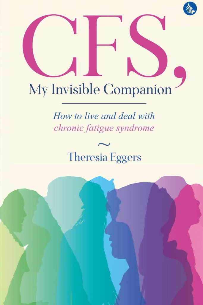 CFS, My Invisible Companion - Hoe te leven en omgaan met chronische vermoeidheid Syndroom