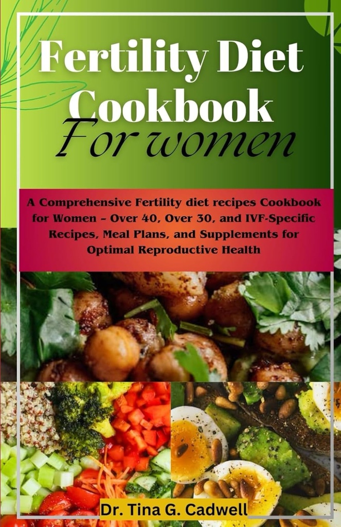 Vruchtbaarheid Dieet Cookbook voor vrouwen: Een uitgebreide vruchtbaarheid dieet recepten Cookbook voor vrouwen 