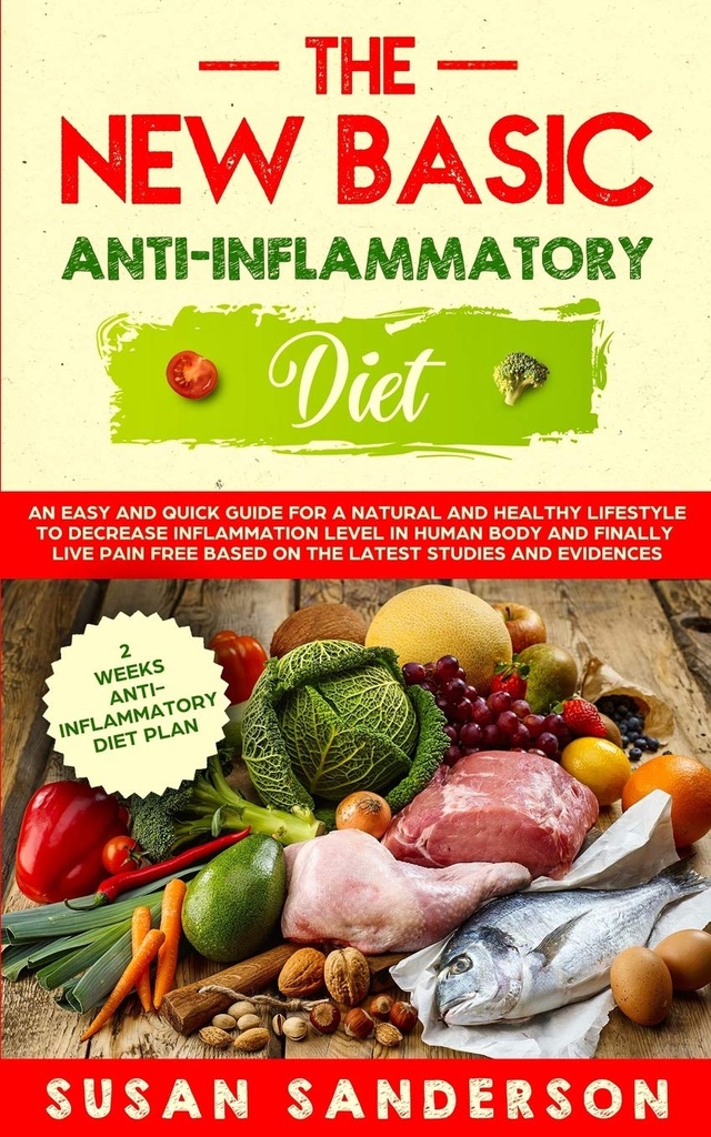 La nouvelle alimentation anti-inflammatoire de base : un guide facile et rapide pour un mode de vie naturel et sain pour réduire le niveau d'inflammation dans le corps humain et ... D'après les dernières études et preuves