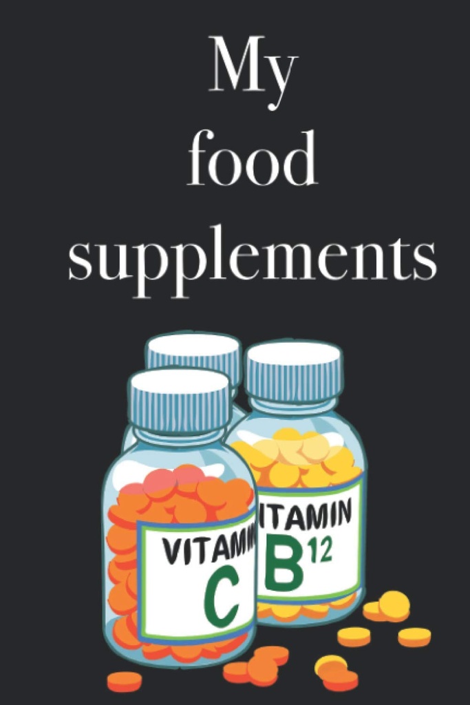 Mes suppléments alimentaires - Livre d'inventaire pour lister vos suppléments alimentaires et vitamines, 120 pages, supplément alimentaire