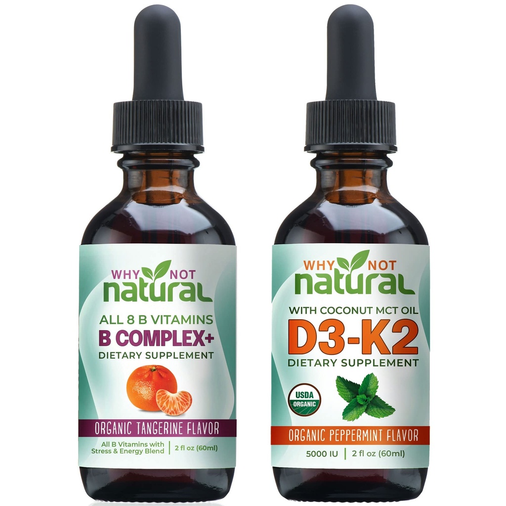 Why Not Natural Vitamin B Complex and Organic Vitamin D3K2 Liquid Drops