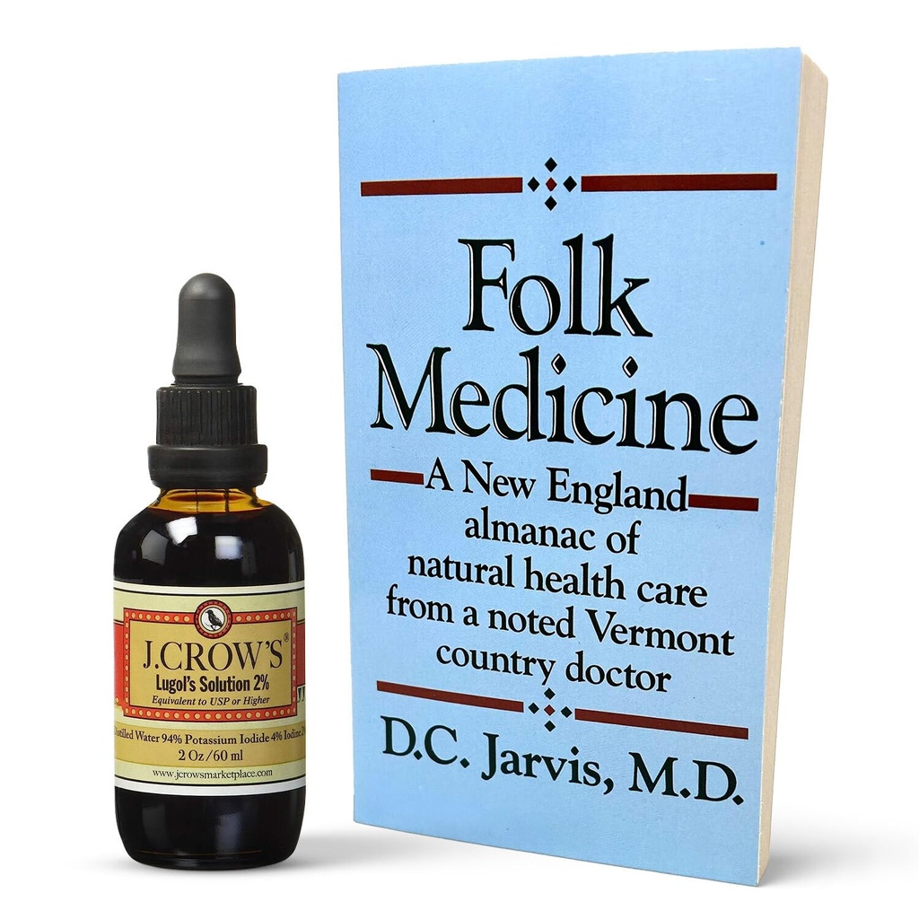La solution d'iode de 2 % de J.CROW'S® Lugol et le livre 'Folk Medicine' : Formulation essentielle d'iode depuis 1829 associée à un Almanac de la Nouvelle-Angleterre de connaissances en soins de santé naturels