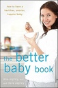 Het betere Baby Boek: Hoe een gezondere, slimmere, gelukkiger baby hebben