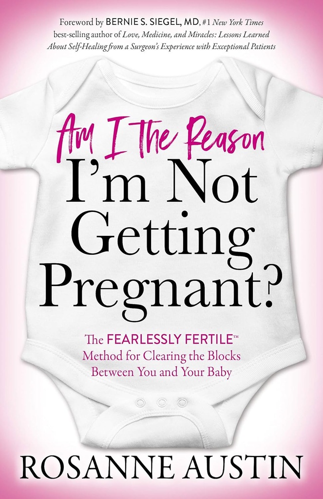 Ben ik de reden dat ik niet zwanger word?: The Fearlessly FertileTM methode voor het wissen van de blokken tussen u en uw baby