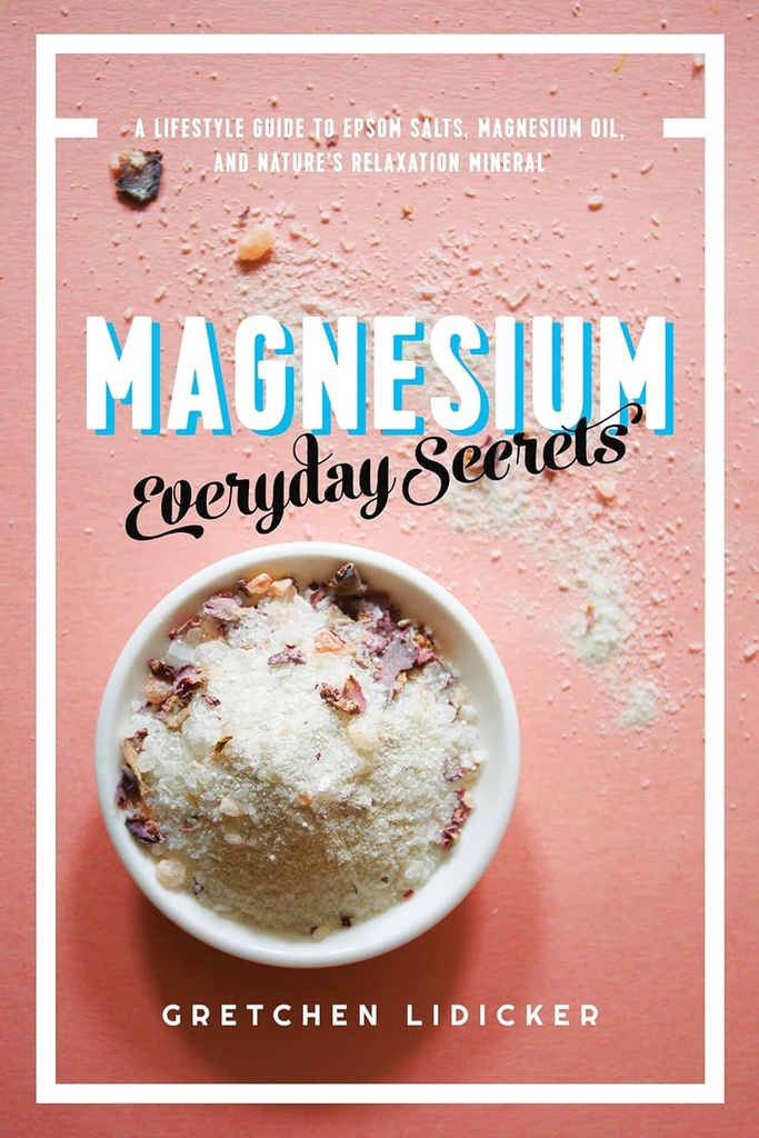 Magnésium : Secrets quotidiens : un guide de style de vie pour la détente de la nature