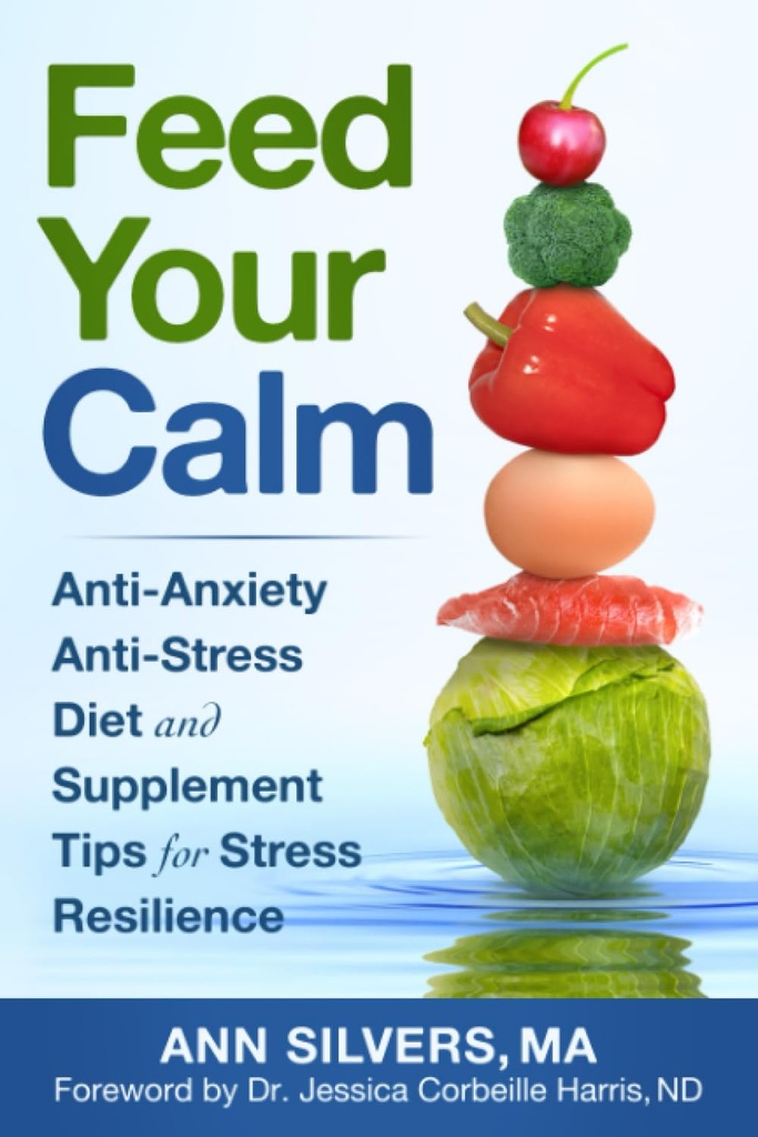Voer uw kalmte: Anti-angst Anti-stress Dieet en Supplement Tips voor stress veerkracht