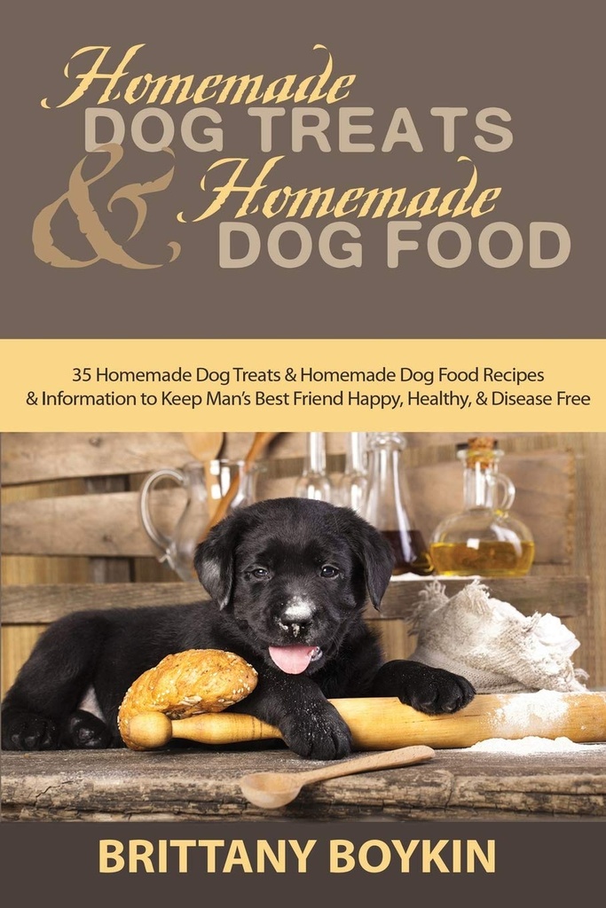 Homemade Dog Treats en Homemade Dog Food: 35 Homemade Dog Treats en Homemade Dog Food Recepten en informatie om de mens te houden Beste Vriend Gelukkig, gezond en Ziektevrij