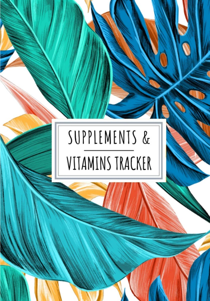 Supplementen en vitamines Tracker: Dagelijks supplement en vitamine Log Book Houd Track and Review Alle details over uw medicatie 