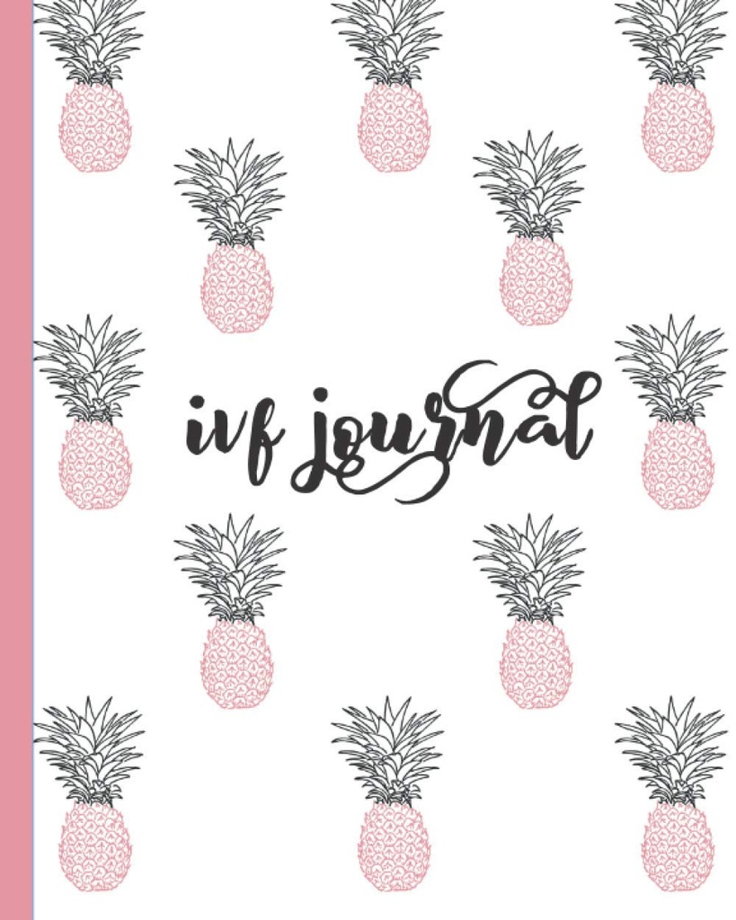 IVF Journal: Inspirational Quotes-Lined Diary, Notebook, Organizer for Fertility Tracking, Preparation & Conception. Schattig Pink & Blue Ananas ontwerp voor vrouwen proberen te verdenken.