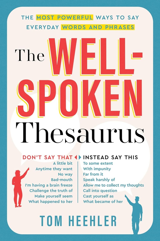 Le thésaurus bien parlé : la façon la plus puissante de dire des mots et des phrases de tous les jours (cadeau de Noël ou stuff pour les écrivains ou les étudiants du collège)