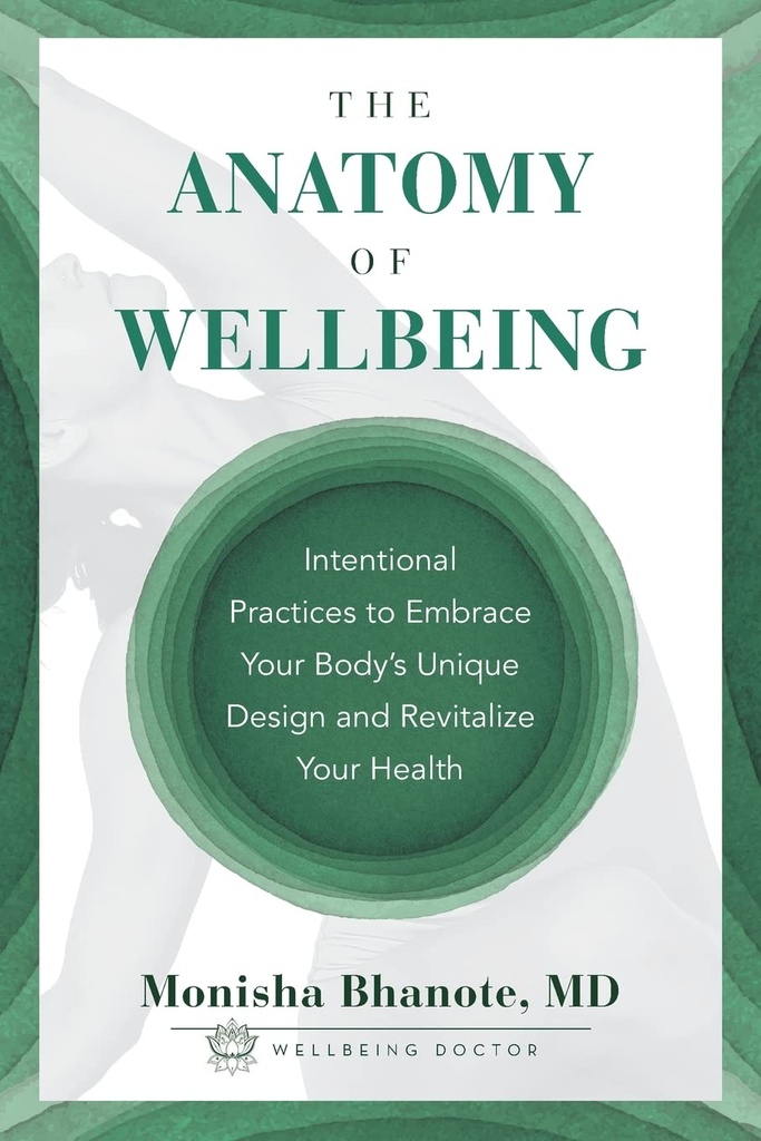 L'anatomie du bien-être : pratiques intentionnelles pour intégrer le design unique de votre corps et revitaliser votre santé
