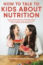 Hoe om te praten met kinderen over voeding: praktische ouderschap tips om Picky Eaters aan te pakken, Minimize verwerkte voedsel, en hun immuunsysteem te versterken terwijl het leuk maken