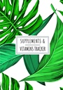 Supplementen en vitamines Tracker: Dagelijks supplement en vitamine Log Book Houd Track and Review Alle details over uw medicatie 