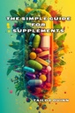 De eenvoudige gids voor supplementen