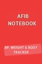 AFIB JOURNAL met 10pg Bloeddruk Log, 12pg Gewicht Tracker en 68pg Lichaamsmetingen Tracker. 6x9 in totaal 120 pagina's: Palpitations Notitieboek om uw voortgang te documenteren