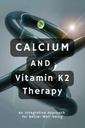Calcium en vitamine K2 therapie: een geïntegreerde aanpak voor beter welzijn