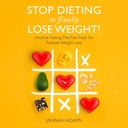 Stop Dieting pour enfin perdre du poids!: jeûne intuitif: la voie rapide pour la perte de poids pour toujours