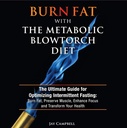 Verbrand vet met de Metabole Blowtorch Diet: De Ultimate Guide voor het optimaliseren Intermitterende vasten: brand vet, behoud spieren, Verbeter Focus en Transformeer uw gezondheid