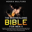 De Bodybuilding Bijbel voor mannen II: Gids om te helpen bij het bouwen van spieren met op wetenschap gebaseerde Bodyweight workout, Lichaamssamenstelling, Lichaamsvertrouwen & Massavoeding, Fitness Trainer Tips Dat echt maken een impact op bodybuilding resultaten