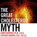 De Grote Cholesterol Mythe: Waarom het verlagen van uw Cholesterol zal niet voorkomen hartziekte - en het Statin-Free Plan dat zal