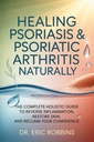 Healing Psoriasis & Psoriatic Arthritis Naturally: The Complete Holistic Guide to Reverse Inflammation, Restore Skin, and Reclaim Your Confidence