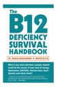 Le manuel B12 sur la survie des déficiences : corrigez votre carence en vitamine B12 avant tout dommage permanent au nerf et au cerveau
