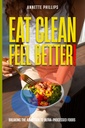 Eet schoon: Voel je beter.: Breaking the Addiction to Ultra-Processed Foods