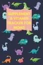 Supplement en vitamine tracker voor moeders: Gebruik dit schattige Dinosaurus Medicatie Logboek om medicijnen / supplement / vitamine, innametijd, dosering en slaap ... voor vrouwen, vruchtbaarheid & Mood Supplement,