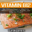 Vitamine B12: De ultieme gids voor wat het is, waar het te vinden, belangrijkste voordelen, en waarom je het nodig hebt