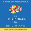 The Sugar Brain Fix: The 28-Day Plan to Stop Craving the Foods that are Shrinking Your Brain and Expanding Your Waistline