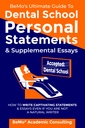 BeMo's Ultimate Guide to Dental School Persoonlijke verklaringen en aanvullende essays: Hoe boeiende verklaringen en essays te schrijven, zelfs als je geen natuurlijke schrijver bent