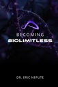 BioLimitless worden: Een revolutionaire benadering van gezondheid, rijkdom en menselijk potentieel