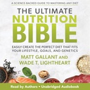 La Bible ultime de la nutrition: Créez facilement une alimentation parfaite qui correspond à votre mode de vie, vos objectifs et votre génétique